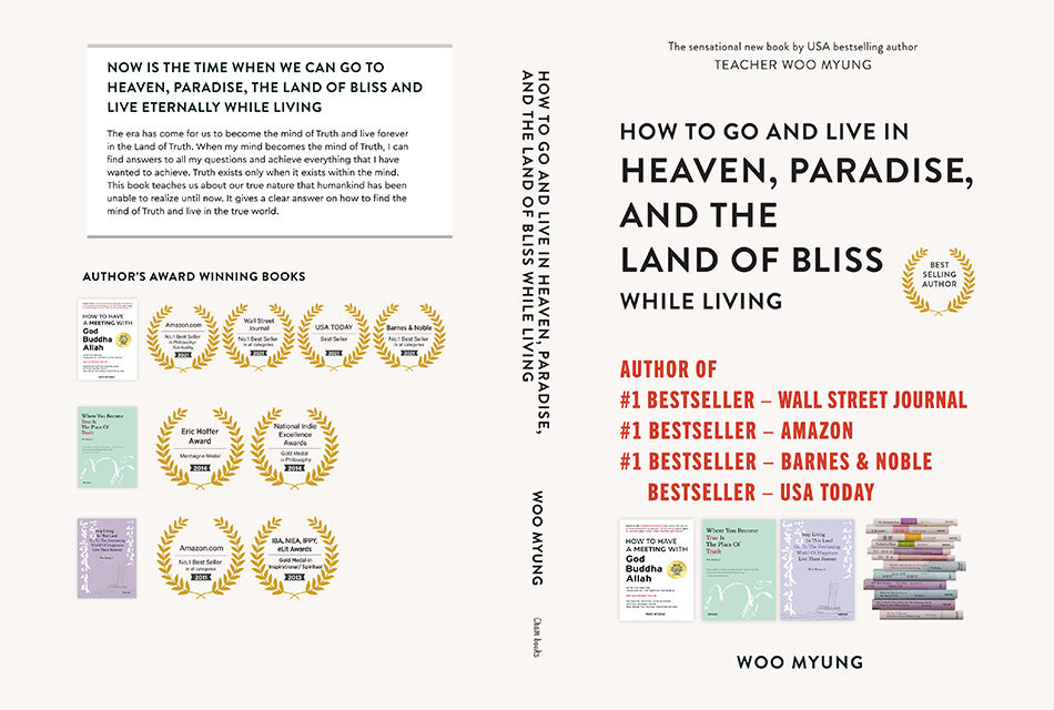 #<strong>1 Wall Street Journal, #1 Amazon, #1 Barnes & Noble, and USA Today bestselling and award winning author Woo Myung presents his latest book, How to Go to and Live in Heaven, Paradise, and the Land of Bliss While Living.</strong>