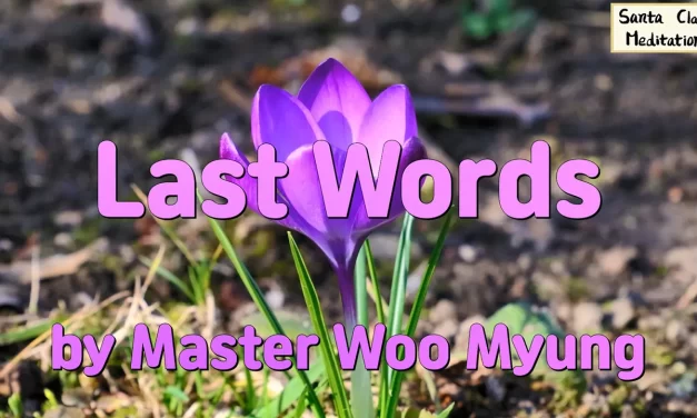 Master Woo Myung – Last Words