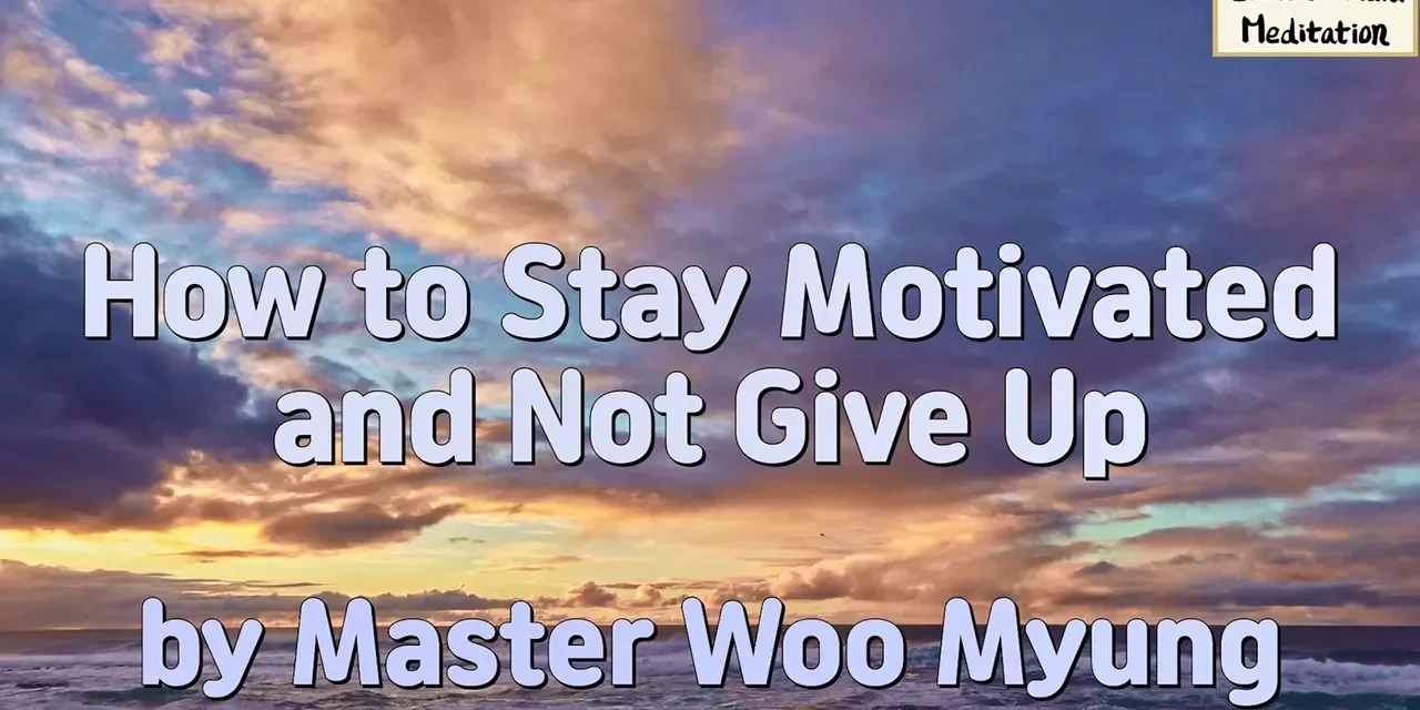 Master Woo Myung – How to Stay Motivated and Not Give Up