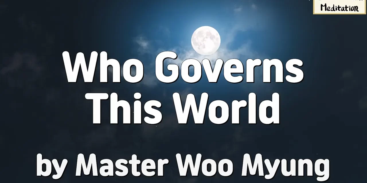 Master Woo Myung – Who Governs This World