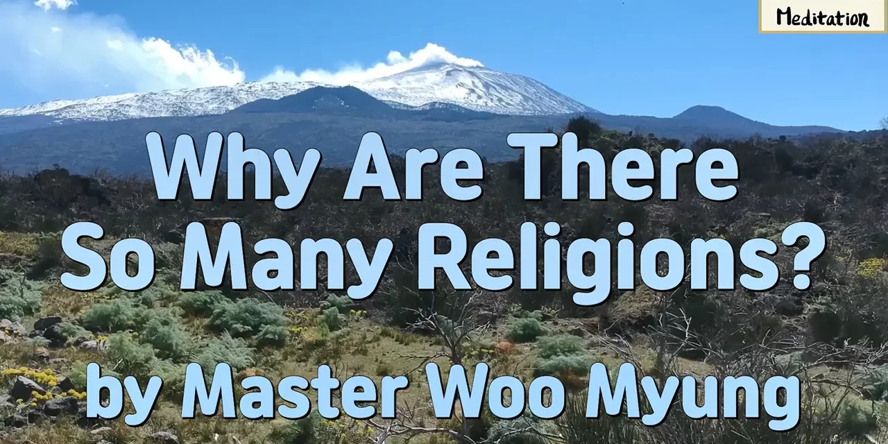Master Woo Myung – Why Are There So Many Religions?