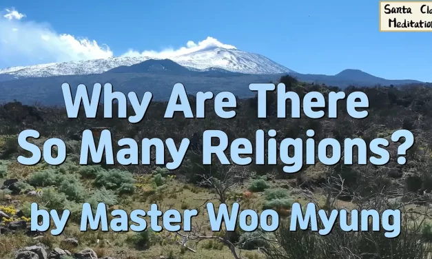 Master Woo Myung – Why Are There So Many Religions?
